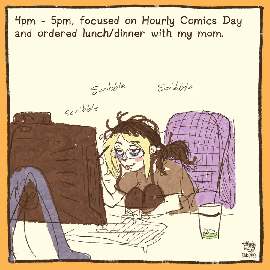 4-5pm, focused on Hourly Comics Day and ordered lunch/dinner with my mom. Destiny draws on her computer monitor, looking content, tired, her matcha drink is empty. Her posture to draw is horrible. 
4-5pm, focused on Hourly Comics Day and ordered lunch/dinner with my mom. Destiny draws on her computer monitor, looking content, tired, her matcha drink is empty. Her posture to draw is horrible.