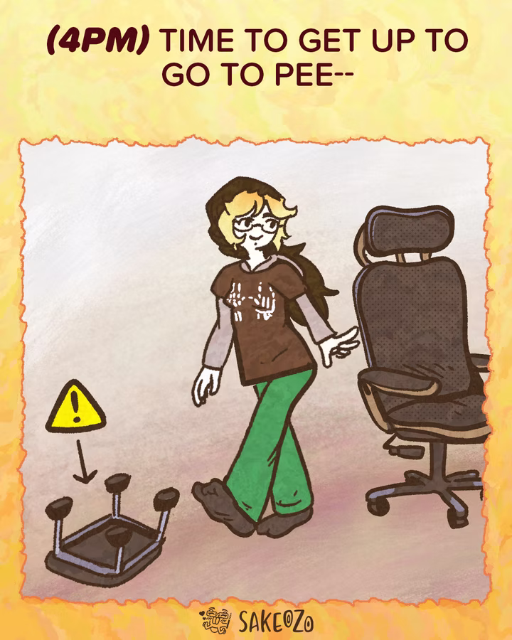 Panel 7: 4 PM (Part 1)
(4pm) Time to get up to go to pee--
Destiny is walking away from her office chair. On the floor in front of her is the old, broken footrest, which is upside down with its metal legs pointing up. A yellow warning triangle with an exclamation point and an arrow points directly at the dangerous old footrest.
At the center of bottom under panel, there's an artist's watermark logo by Sakeozo. Icon featuring ILY pet.