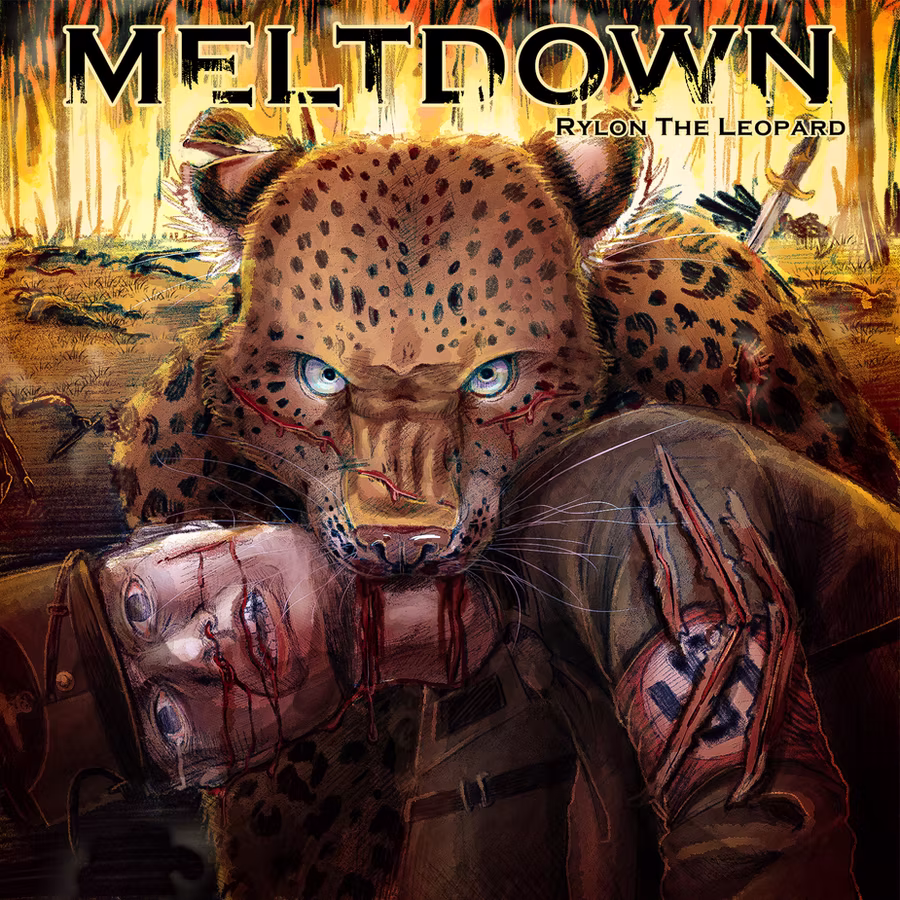 A close-up shot of a leopard with several scars clamped down onto a deceased and wounded nazi soldier by the neck. Both are staring towards the viewer, the leopard with the upper length of its muzzle scrunched up, it's eyes intense and glowing with a hint of blue, and the nazi with lifeless eyes, broken teeth, and blood trailing down from the neck, mouth, and nose along with tears. The background consists of a forest on fire with several mangled bodies strewn about. "Meltdown" is overlayed over the fire with the name "Rylon The Leopard" under it.