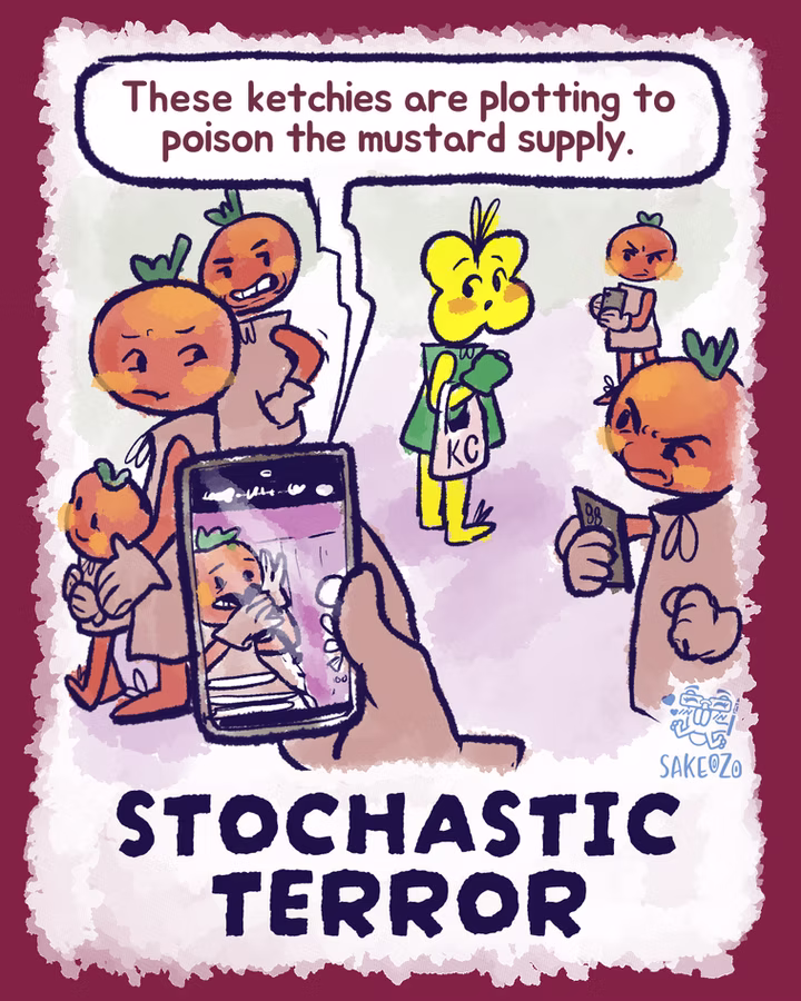 Stochastic Terror. Short-format video on mobile phone, a tomato saying, "These ketchies are plotting to poison the mustard supply." And beyond the mobile phone, there is a lone mustard flower person who recently shopped looks around the surround, to notice many disgruntled tomato people judging with hatred looking at her.